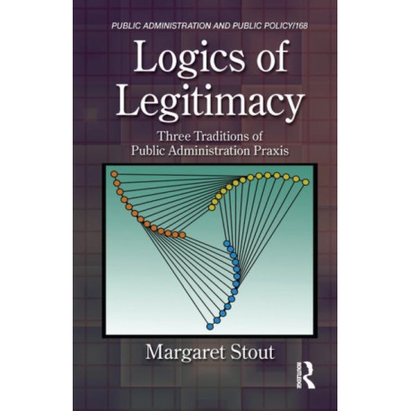 Logics of Legitimacy: Three Traditions of Public Administration Praxis