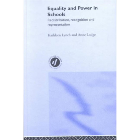 Equality and Power in Schools: Redistribution, Recognition and Representation