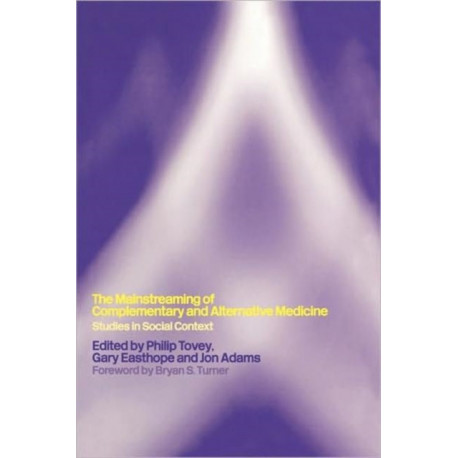 The Mainstreaming Complementary and Alternative Medicine: Studies in Social Context