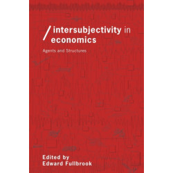Intersubjectivity in Economics: Agents and Structures