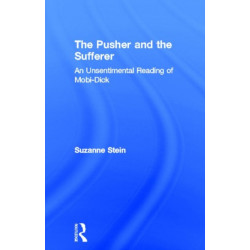 The Pusher and the Sufferer: An Unsentimental Reading of "Moby Dick"