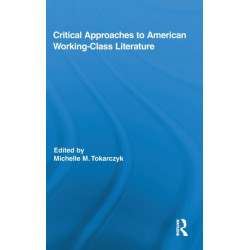 Critical Approaches to American Working-Class Literature