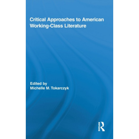 Critical Approaches to American Working-Class Literature