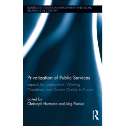 Privatization of Public Services: Impacts for Employment, Working Conditions, and Service Quality in Europe
