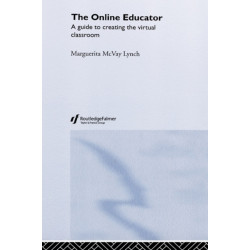 The Online Educator: A Guide to Creating the Virtual Classroom