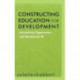 Constructing Education for Development: International Organizations and Education for All
