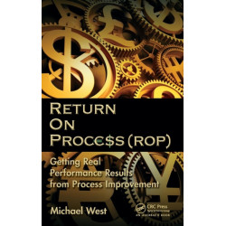 Return On Process (ROP): Getting Real Performance Results from Process Improvement