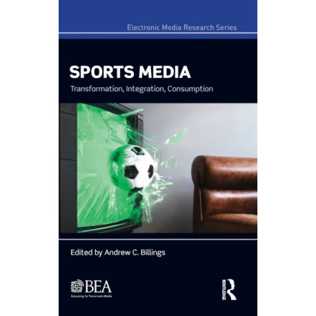 Sports Media: Transformation, Integration, Consumption