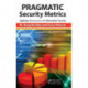 PRAGMATIC Security Metrics: Applying Metametrics to Information Security