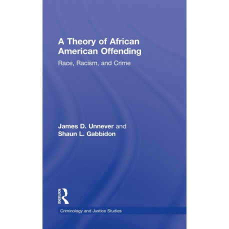 A Theory of African American Offending: Race, Racism, and Crime