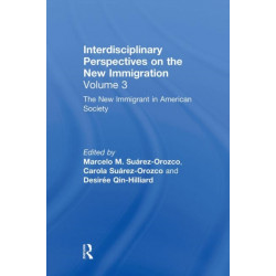The New Immigrant in American Society: Interdisciplinary Perspectives on the New Immigration