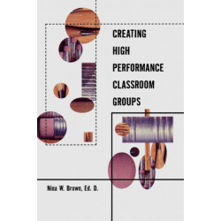 Creating High Performance Classroom Groups