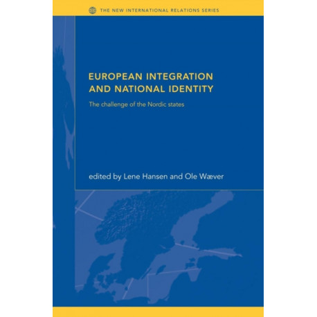 European Integration and National Identity: The Challenge of the Nordic States