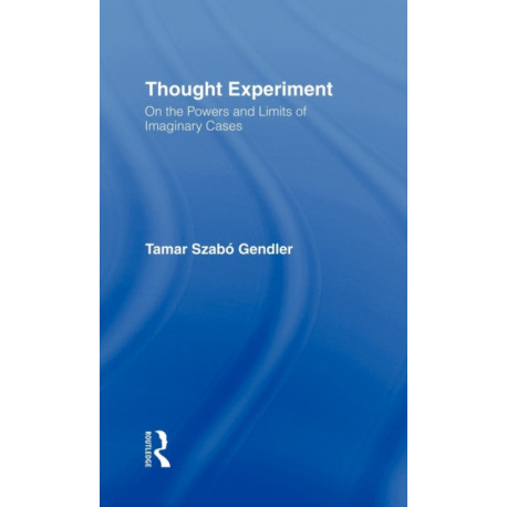 Thought Experiment: On the Powers and Limits of Imaginary Cases