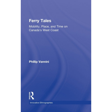 Ferry Tales: Mobility, Place, and Time on Canada's West Coast