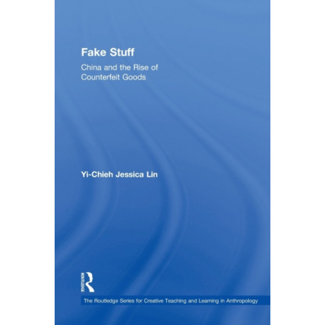 Fake Stuff: China and the Rise of Counterfeit Goods