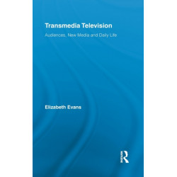 Transmedia Television: Audiences, New Media, and Daily Life