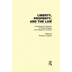 Constitutional Protection of Private Property and Freedom of Contract: Liberty, Property, and the Law