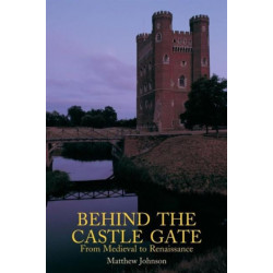 Behind the Castle Gate: From the Middle Ages to the Renaissance