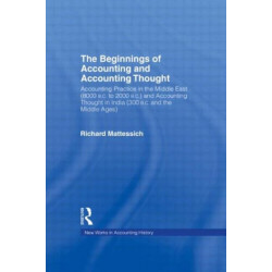 The Beginnings of Accounting and Accounting Thought: Accounting Practice in the Middle East (8000 B.C to 2000 B.C.) and Accounting Thought in India (300 B.C. and the Middle Ages)