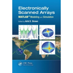 Electronically Scanned Arrays MATLAB® Modeling and Simulation: MATLAB (R) Modeling and Simulation