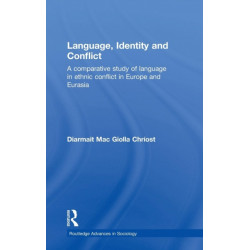 Language, Identity and Conflict: A Comparative Study of Language in Ethnic Conflict in Europe and Eurasia