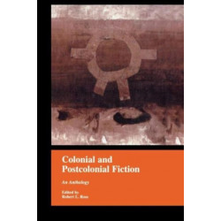 Colonial and Postcolonial Fiction in English: An Anthology