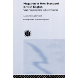 Negation in Non-Standard British English: Gaps, Regularizations and Asymmetries