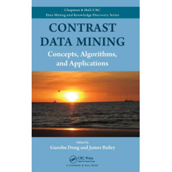 Contrast Data Mining: Concepts, Algorithms, and Applications