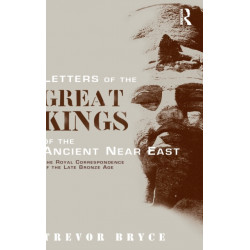 Letters of the Great Kings of the Ancient Near East: The Royal Correspondence of the Late Bronze Age