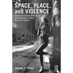 Space, Place, and Violence: Violence and the Embodied Geographies of Race, Sex and Gender