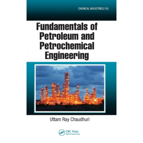 Fundamentals of Petroleum and Petrochemical Engineering