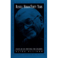 Russell Hoban/Forty Years: Essays on His Writings for Children