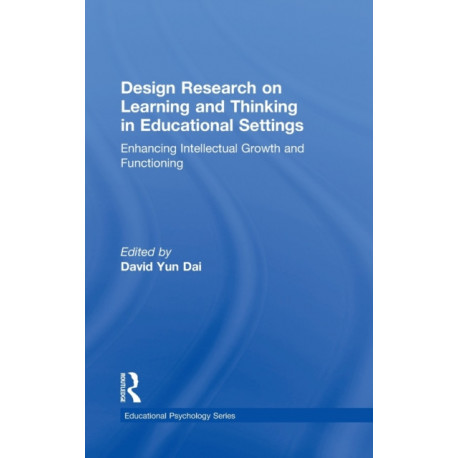Design Research on Learning and Thinking in Educational Settings: Enhancing Intellectual Growth and Functioning