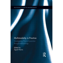 Multimodality in Practice: Investigating Theory-in-Practice-through-Methodology