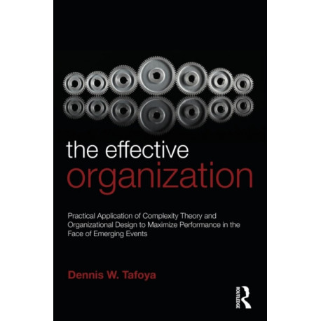 The Effective Organization: Practical Application of Complexity Theory and Organizational Design to Maximize Performance in the Face of Emerging Events.