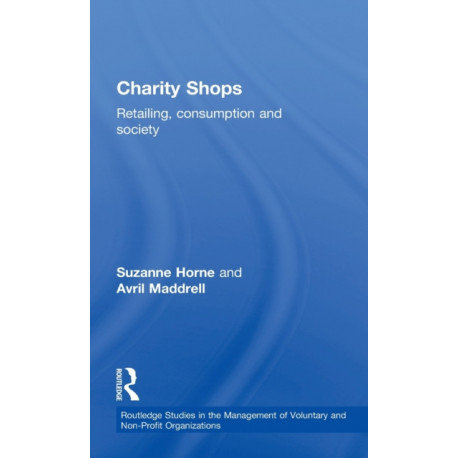 Charity Shops: Retailing, Consumption and Society
