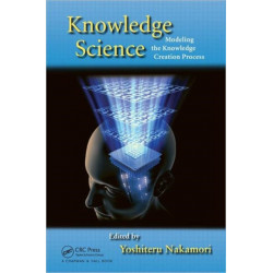 Knowledge Science: Modeling the Knowledge Creation Process