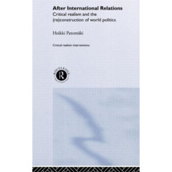 After International Relations: Critical Realism and the (Re)Construction of World Politics