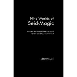Nine Worlds of Seid-Magic: Ecstasy and Neo-Shamanism in North European Paganism