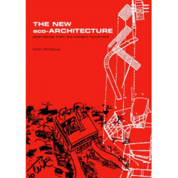 The New Eco-Architecture: Alternatives from the Modern Movement