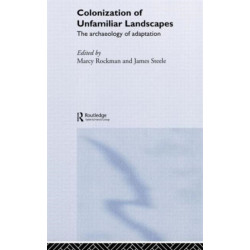 The Colonization of Unfamiliar Landscapes: The Archaeology of Adaptation