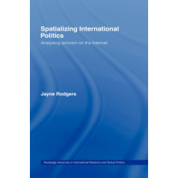 Spatializing International Politics: Analysing Activism on the Internet