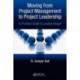 Moving from Project Management to Project Leadership: A Practical Guide to Leading Groups