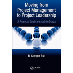 Moving from Project Management to Project Leadership: A Practical Guide to Leading Groups