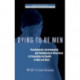 Dying to be Men: Psychosocial, Environmental, and Biobehavioral Directions in Promoting the Health of Men and Boys