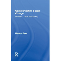 Communicating Social Change: Structure, Culture, and Agency