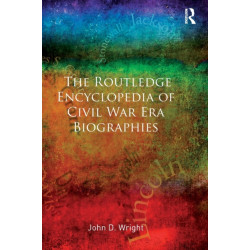 The Routledge Encyclopedia of Civil War Era Biographies