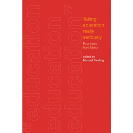 Taking Education Really Seriously: Four Years Hard Labour