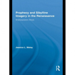 Prophecy and Sibylline Imagery in the Renaissance: Shakespeare’s Sibyls